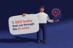 ۵ حقیقت سئو که در میان جنجال هوش مصنوعی نباید فراموش کنید!